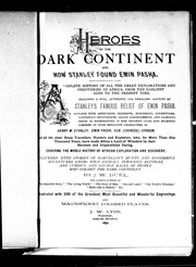Heroes Of The Dark Continent : And How Stanley Found Emin Pasha; A Complete History Of All The Great Explorations And Discoveries In Africa From The Earliest Ages To The Present Time, Including A Full, Authentic And Thrilling Account Of Stanle