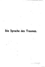 Die sprache des traumes. Eine darstellung der symbolik und deutung des traumes in ihren bezeihungen zur kranken und gesunden seele, für ärzte und psychologen