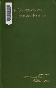 Four Generations Of A Literary Family; The Hazlitts In England, Ireland, And America, Their Friends And Their Fortunes, 1725-1896