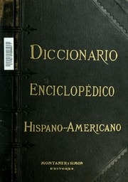 Diccionario enciclopedico hispano-americano de literatura, siencias y artes. Edicion profusamente ilustrada con miles de pequeños grabados intercalados en el texto y tirados aparte, que reproducen las las diferentes especies de los reinos animal, vegetal