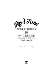 Reel Time: Movie Exhibitors And Movie Audiences In Prairie Canada, 1896 To 1986