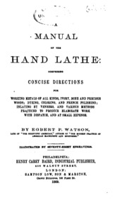 A Manual Of The Hand Lathe: Comprising Concise Directions For Working Metals ...