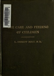The Care And Feeding Of Children, A Catechism For The Use Of Mothers And Children's Nurses