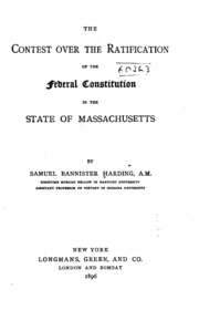 The Contest Over The Ratification Of The Federal Constitution In The State Of Massachusetts