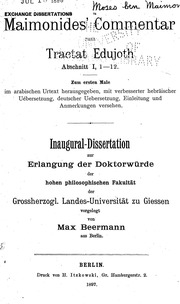 Maimonides' Commentar zum Tractat Edujoth . Abschn. I, 1-12. Zum ersten Male im arabischen Urtext hrsg., mit verb. hebräischer Uebersetzung, deutscher Uebersetzung, Einleitung, und Anmerkungen vrsehen von Max Beermann