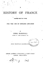 A history of France, adapted from the Fr. [of J.R. Lamé Fleury] for the use of English children