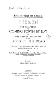 The Chapters Of Coming Forth By Day Or The Theban Recension Of The Book Of The Dead, The Egyptian Hieroglyphic Text Edited From Numerous Papyri