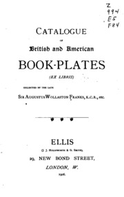 Catalogue Of British & American Book-plates (ex Libris) Collected By The Late Sir Augustus Wollaston Franks..