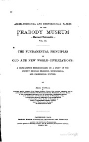 The Fundamental Principles Of Old And New World Civilizations: A Comparative Research Based On A Study Of The Ancient Mexican Religious, Sociological And Calendrical Systems
