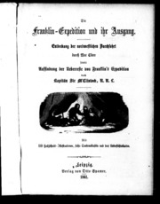 Die Franklin-Expedition und ihr Ausgang : Entdeckung der nordwestlichen Durchfahrt durch Mac Clure [sic], sowie Auffindung der Ueberreste von Franklin's Expedition durch Kapitän Sir M'Clintock, R.N. L.