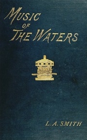 The Music Of The Waters. A Collection Of The Sailors' Chanties, Or Working Songs Of The Sea, Of All Maritime Nations. Boatmen's, Fishermen's, And Rowing Songs, And Water Legends