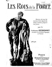 Les rois de la force [electronic resource] : histoire de tous les hommes forts depuis les temps anciens jusqu'à nos jours : avec 733 photographies et dessins