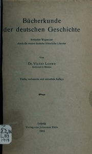 Bücherkunde der deutschen Geschichte. Kritischer Wegweiser durch die neuere deutsche historische Literatur