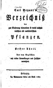 Carl Bryant's Verzeichniss Der Zur Nahrung Dienenden So Wohl Einheimischen Als Auslandischen Pflanzen
