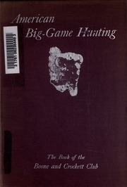 American Big-game Hunting, The Book Of The Boone And Crockett Club