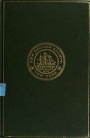 The New England Society Orations; Addresses, Sermons, And Poems Delivered Before The New England Society In The City Of New York, 1820-1885