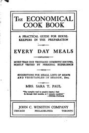 The Economical Cook Book : A Practical Guide For Housekeepers In The Preparation Of Every Day Meals, Containing More Than One Thousand Domestic Receipts, Mostly Tested By Personal Experience, With Suggestions For Meals, Lists Of Meats And Vegetables In Se