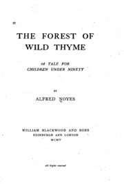 The Forest Of Wild Thyme: A Tale For Children Under Ninety