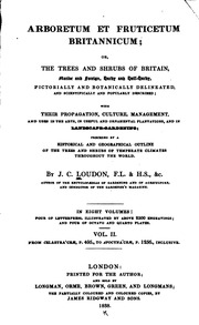 Arboretum Et Fruticetum Britannicum = The Trees And Shrubs Of Britain : Native And Foreign, Hardy And Half-hardy, Pictorially And Botanically Delineated, And Scientifically And Popularly Described : With Their Propagation, Culture, Management, And Uses In