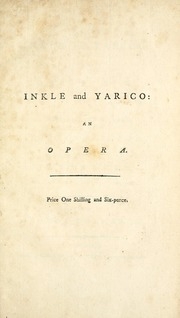 Inkle And Yarico; An Opera, In Three Acts, Written By George Colman, Junior