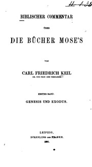 Biblischer Commentar über die Bücher Mose's. 1. Bd., Genesis und Exodus