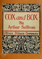 Cox And Box, Or The Long Lost Brothers : A Comic Opera In One Act