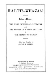 H-a-l-tt!--wha-zaa? Being A History Of The First Provisional Regiment And The Answer Of A State Militant To The Threat Of Berlin, Ed. And Comp