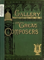Gallery of great composers. A series of portraits, engraved on steel, from oil paintings by Professor Carl Jäger. Reproduced by the heliotype process. With biographical and critical notices by Edward F. Rimbault
