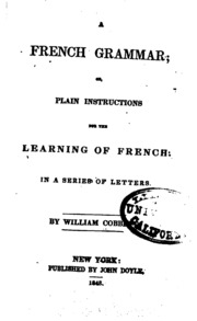 A French Grammar, Or, Plain Instructions For The Learning Of French: In A ...