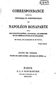 Correspondance inédite officielle et confidentielle de Napoléon Bonaparte avec les cours étrangèrs, les princes, les ministres et les généraux français et étrangèrs, en Italie, en Allemagne, et en Égypte ..