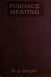 Furnace Heating; A Practical And Comprehensive Treatise On Warming Buildings With Hot Air