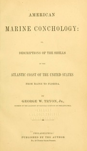 American Marine Conchology: Or, Descriptions Of The Shells Of The Atlantic Coast Of The United States From Maine To Florida