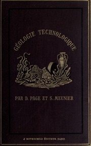 Géologie technologique : traité des applications de la géologie aux arts et a l'industrie