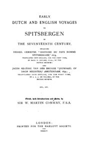 Early Dutch and English voyages to Spitsbergen in the seventeenth century, including Hessel Gerritsz 