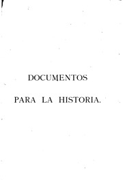 Documentos para la historia; memorandum dirijidos á sus secretarios, etc