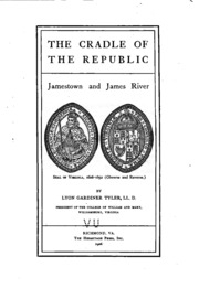 The Cradle Of The Republic : Jamestown And James River