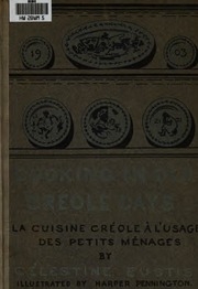 Cooking in Old Créole Days: La Cuisine Créole à L'usage Des Petits Ménages