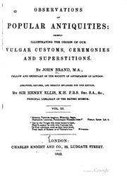 Observations On Popular Antiquities : Chiefly Illustrating The Origin Of Our Vulgar Customs, Ceremonies, And Superstitions