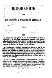 Biographie des neuf cents deputés à l'Assemblee nationale, par ordre alphabetique de departements; tant de ceux qui ont été élus le 23 avril, aux elections generales, que de ceux qui ont été nommes le 4 juin aux elections complementaires ..