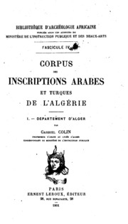 Corpus des inscriptions arabes et turques de l'Algérie ...