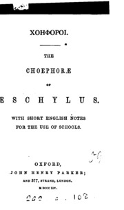 GHoyfóroi. The Choephorae of Aeschylus, with short Engl. notes [by T.A.W. Buckley].