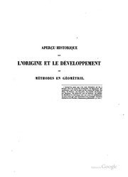 Aperçu historique sur l'origine et le développement des méthodes en géométrie, particulièrement de celles qui se rapportent à la géometrie moderne, suivi d'un mémoire de géométrie sur deux principes généreaux de la science, la dualité et l'h