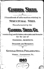 Cambria steel : a handbook of information relating to structural steel manufactured by the Cambria Steel Co., containing useful tables, rules, data and formulæ for the use of engineers, architects, builders and mechanics