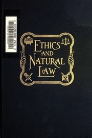 Ethics And Natural Law, A Reconstructive Review Of Moral Philosophy Applied To The Rational Art Of Living