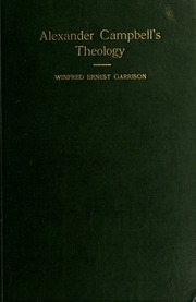 Alexander Campbell's Theology, Its Sources And Historical Setting
