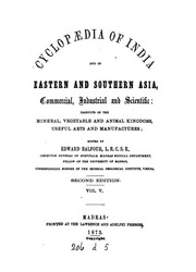 Cyclopædia of India and of Eastern and Southern Asia : commercial. industrial and scientific: products of the mineral, vegetable and animal kingdom, useful arts and manufactures ; edited by Edward Balfour ... Second edition