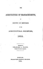 The Agriculture Of Massachusetts As Shown In Returns Of The Agricultural Societies