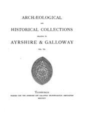 Archæological and Historical Collections Relating to Ayrshire & Galloway