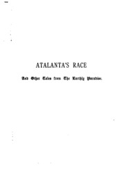 Atalanta's Race, And Other Tales From The Earthly Paradise