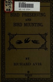 Bird-preserving, Bird-mounting And The Preservation Of Birds' Eggs. With A Chapter On Bird-catching